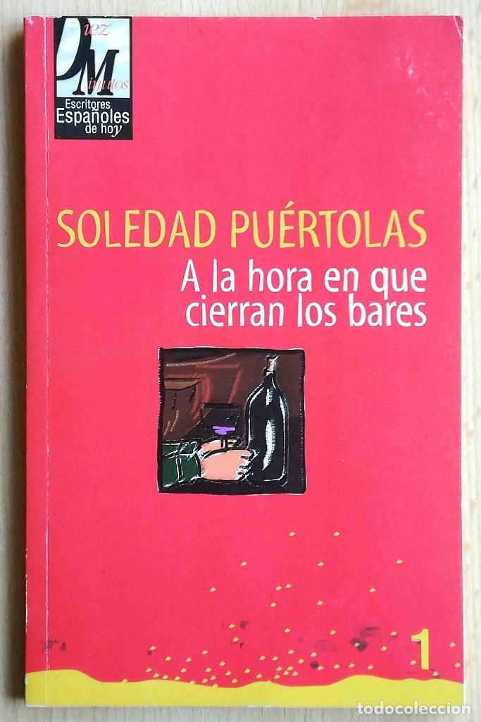 A LA HORA EN QUE CIERRAN LOS BARES + 7 RELATOS (SOLEDAD PUÉRTOLAS) (Libros de Segunda Mano (posteriores a 1936) - Literatura - Narrativa - Otros)