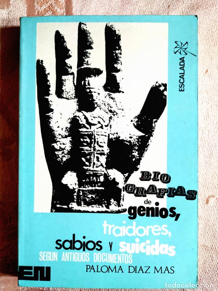 Libros de segunda mano: PALOMA D&Iacute;AZ MAS: BIOGRAF&Iacute;AS DE GENIOS, TRAIDORES, SABIOS Y SUICIDAS