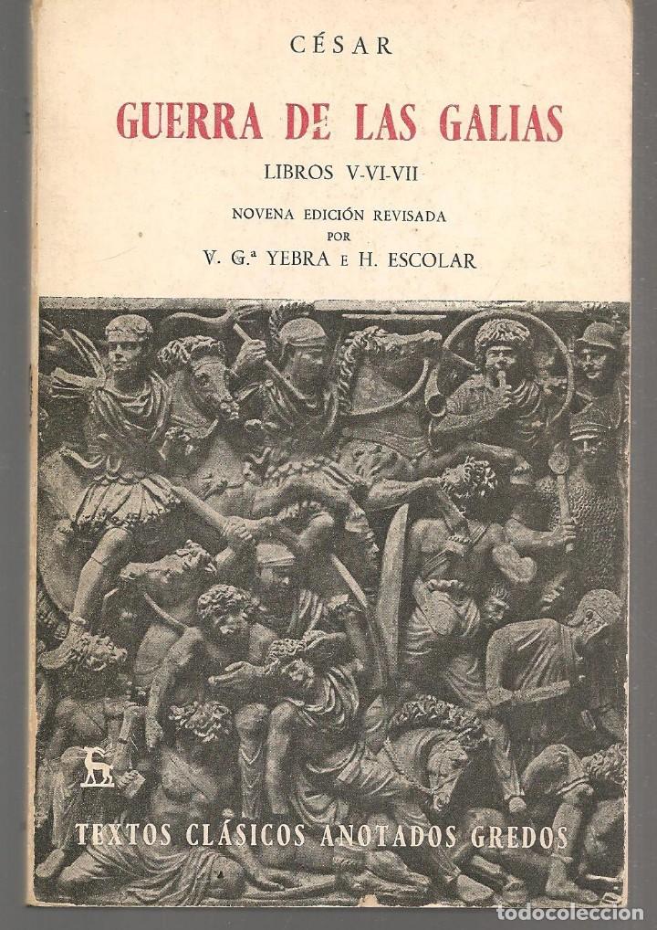 Libros de segunda mano: C&Eacute;SAR, GUERRA DE LAS GALIAS. LIBROS V - VI - VII. EDICIONES GREDOS, 1982.(TRO/5)
