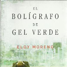 Libros de segunda mano: ELOY MORENO-EL BOLÍGRAFO DE GEL VERDE.ESPASA.2011.. Lote 306535333