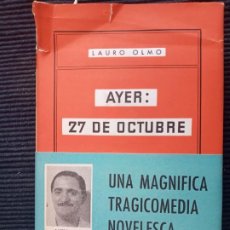 Libros de segunda mano: AYER: 27 DE OCTUBRE. LAURO OLMO. ANCORA Y DELFIN DICIEMBRE 1958. PRIMERA EDICION.