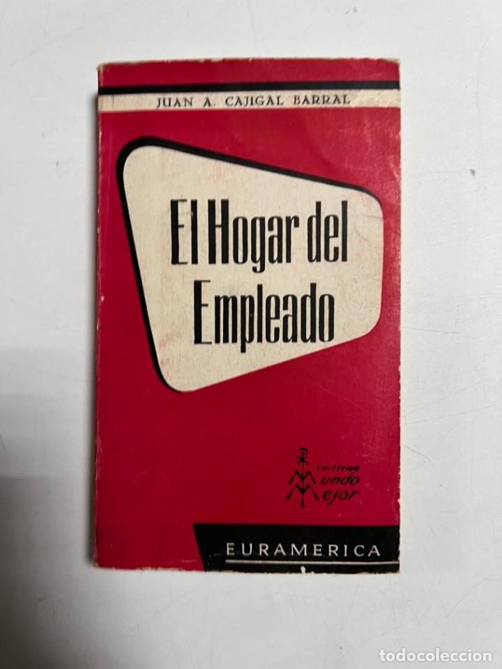Livres d'occasion: EL HOGAR DEL EMPLEADO. JUAN A. CAJIGAL BARRAL. EURAMERICA. MADRID, 1958. PAGS: 214