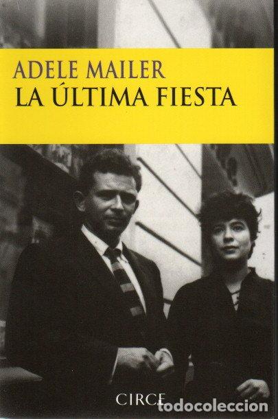 Libros de segunda mano: LA &Uacute;LTIMA FIESTA - ADELE MAILER - Foto 1