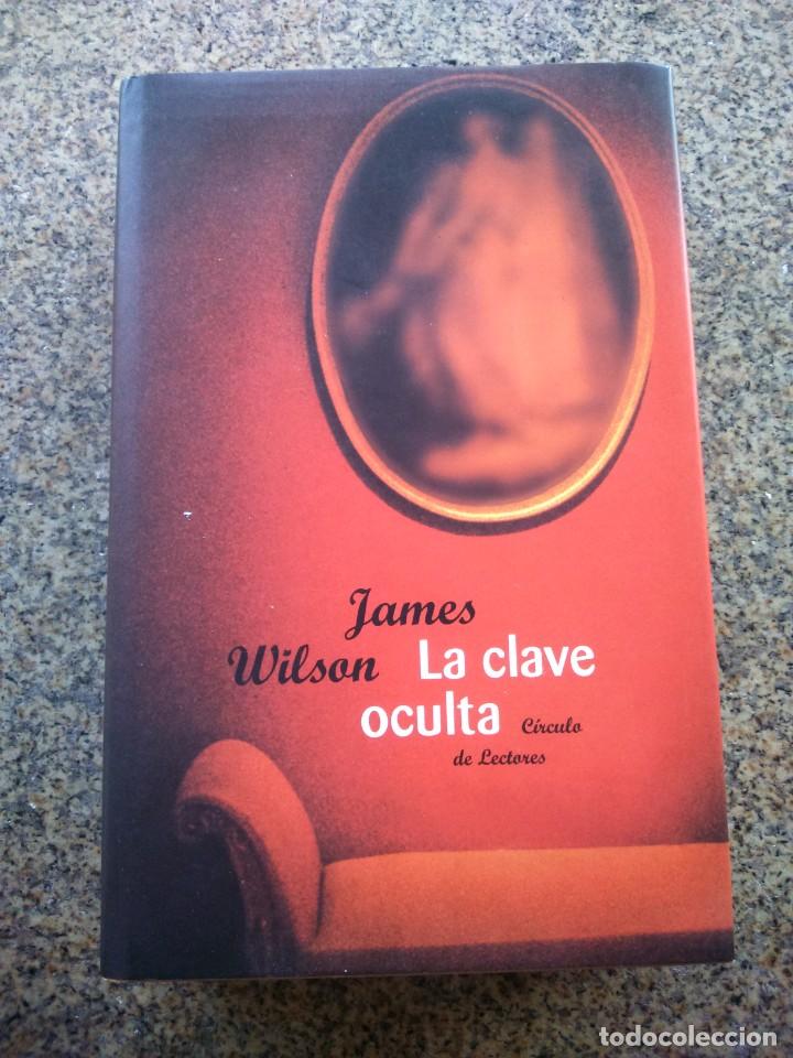 Libros de segunda mano: LA CLAVE OCULTA -- JAMES WILSON -- CIRCULO 2001 -- - Foto 1