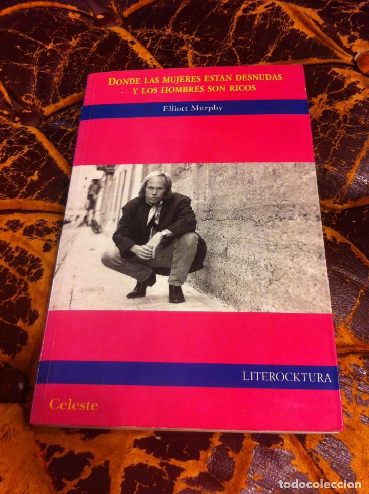Second hand books: ELLIOTT MURPHY. DONDE LAS MUJERES EST&Aacute;N DESNUDAS Y LOS HOMBRES SON RICOS. 1996