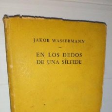Libros de segunda mano: AÑO 1945 - EN LOS DEDOS DE UNA SÍLFIDE .- JAKOB WASSERMANN - SANTIAGO RUEDA EDITOR BUENOS AIRES. Lote 309637933