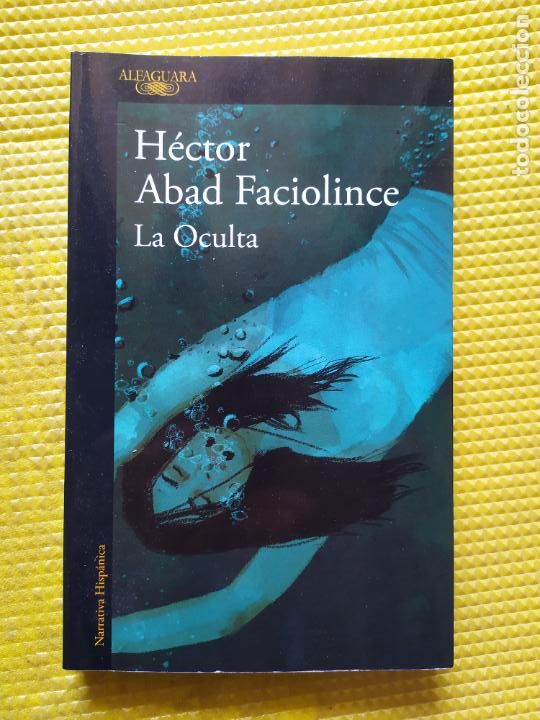 Gebrauchte B&uuml;cher: LA OCULTA HECTOR ABAD FACIOLINCE