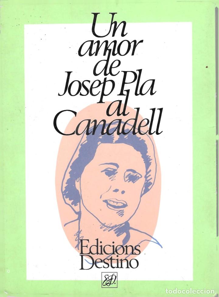 Libros de segunda mano: UN AMOR DE JOSEP PLA AL CANADELL - Foto 1