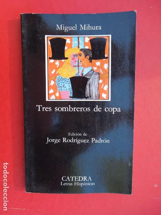 Libros de segunda mano: TRES SOMBREROS DE COPA- MIGUEL MIHURA - CATEDRA - 1985
