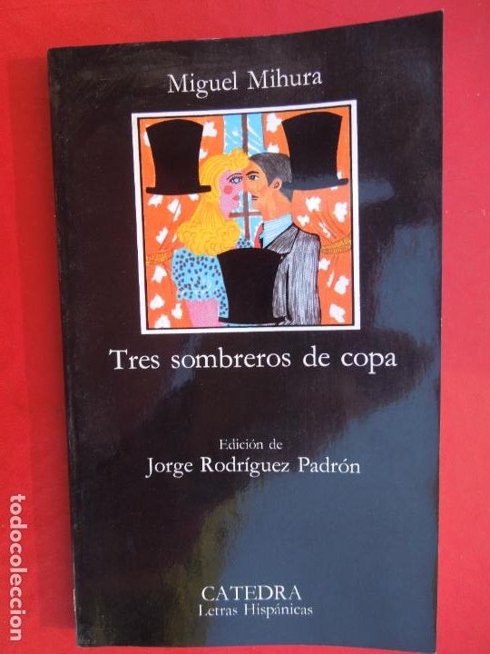 Libros de segunda mano: TRES SOMBREROS DE COPA- MIGUEL MIHURA - CATEDRA - 1985