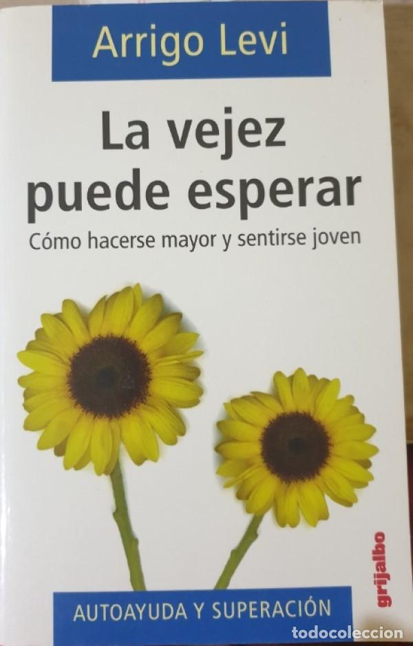 Libri di seconda mano: LA VEJEZ PUEDE ESPERAR. COMO HACERSE MAYOR Y SENTIRSE JOVEN. - LEVI, Arrigo.