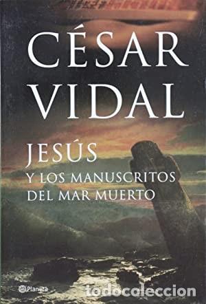 Libros de segunda mano: Jes&uacute;s y los manuscritos del Mar Muerto Vidal, C&eacute;sar. 1&ordf; edici&oacute;n. &iexcl;&iexcl;COMO NUEVO!!