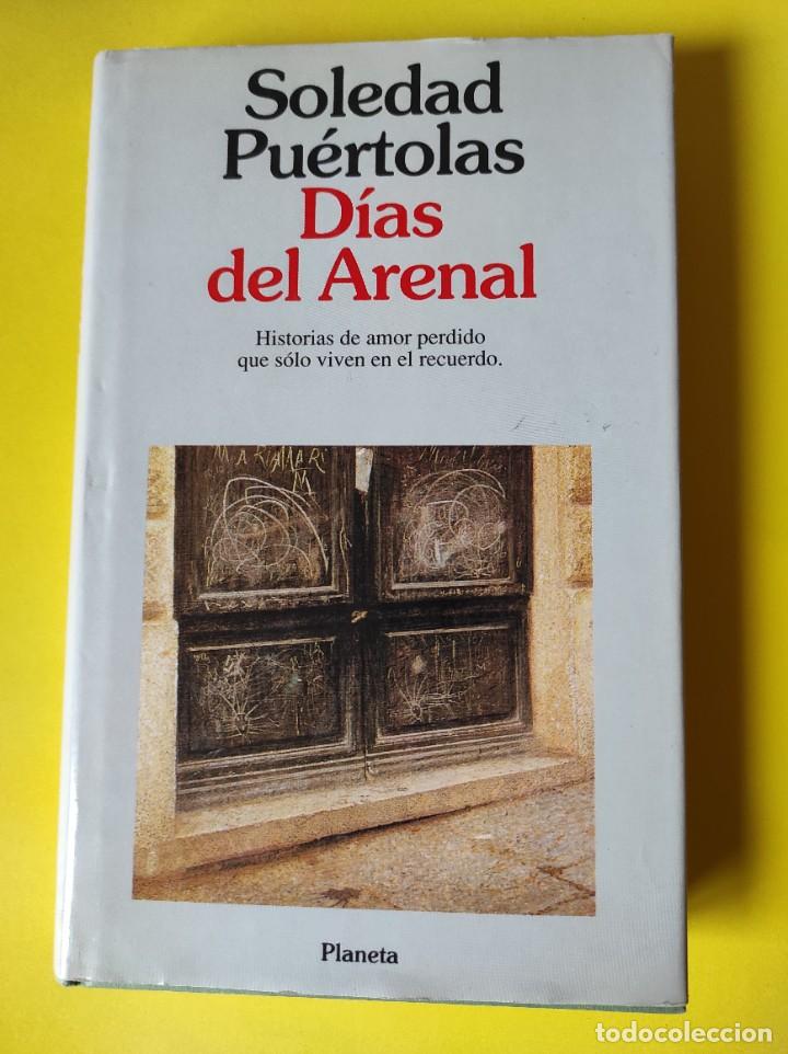 Libros de segunda mano: D&Iacute;AS DEL ARENAL - Soledad Pu&eacute;rtolas - Foto 1