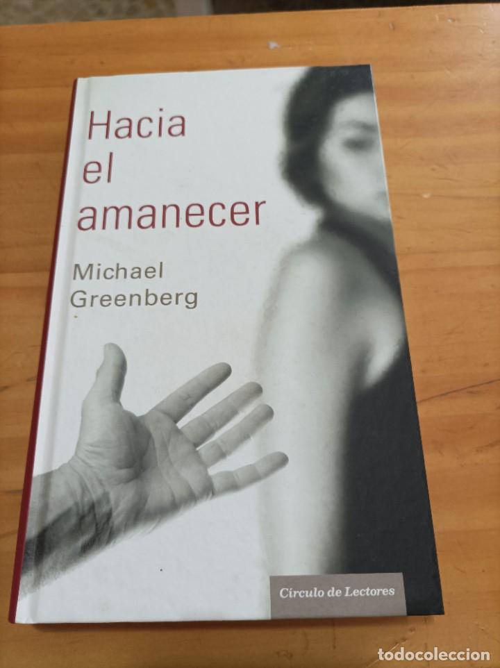 Second hand books: HACIA EL AMANECER.MICHAEL GREENBERG.CIRCULO DE LECTORES,2009,259 P&Aacute;GINAS.