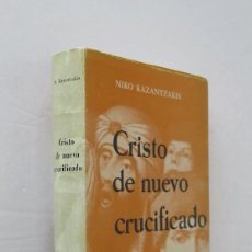 Libros de segunda mano: CRISTO DE NUEVO CRUCIFICADO - NIKO KAZANTZAKIS. Lote 312152813