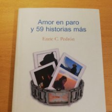 Libros de segunda mano: AMOR EN PARO Y 59 HISTORIAS MÁS (ENRIC C. PEDRÓN). Lote 312294308