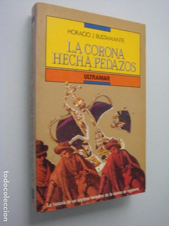 Libri di seconda mano: LA CORONA HECHA PEDAZOS HORACIO J BUSTAMANTE