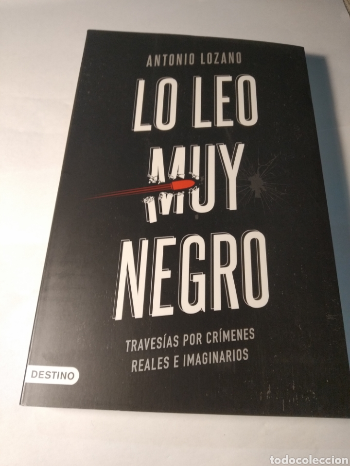 Libros de segunda mano: Lo leo muy negro: Traves&iacute;as por cr&iacute;menes reales e imaginarios. Antonio Lozano Sagrera. Destino.