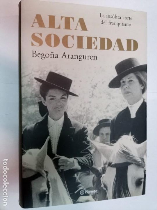 Libri di seconda mano: BEGO&Ntilde;A ARANGUREN Alta sociedad. la ins&oacute;lita corte del franquismo SA7543