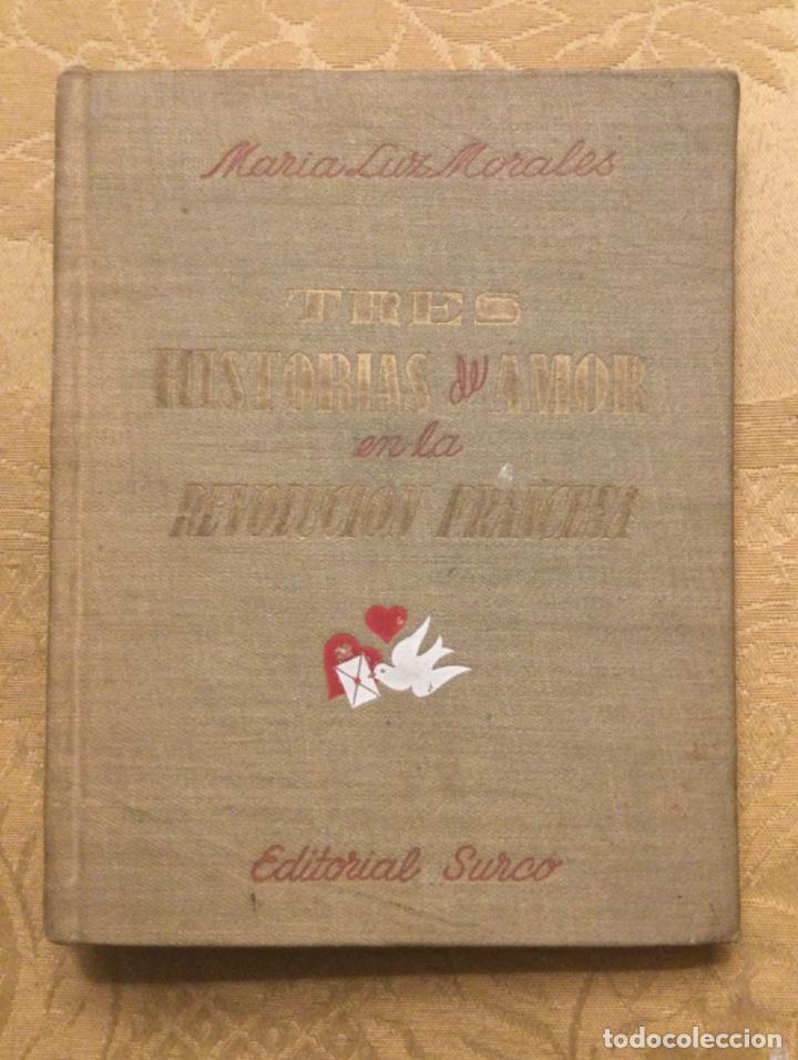 Libros de segunda mano: TRES HISTORIAS DE AMOR EN LA REVOLUCI&Oacute;N FRANCESA SURCO 1942