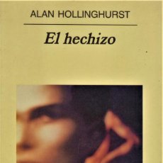 Libros de segunda mano: EL HECHIZO / HOLLINGHURST, ALAN. Lote 313566423