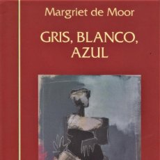 Libros de segunda mano: GRIS, BLANCO, AZUL / MOOR, MARGRIET DE. Lote 313566708