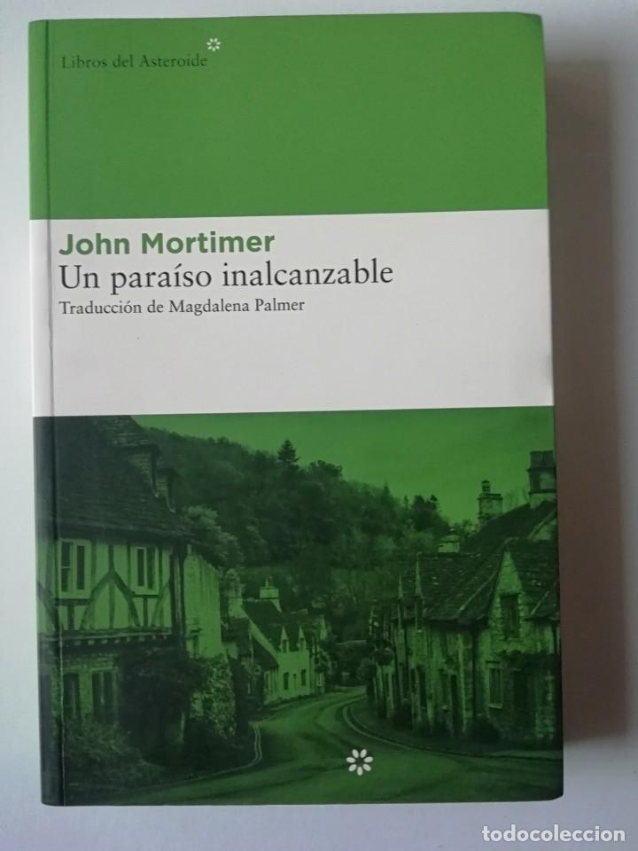 Libros de segunda mano: UN PARA&Iacute;SO INALCANZABLE - JOHN MORTIMER - ED. LIBROS DEL ASTEROIDE 2013 - Foto 1