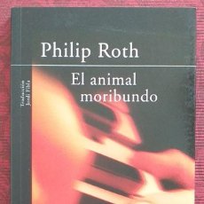 Libros de segunda mano: EL ANIMAL MORIBUNDO. PHILIP ROTH. ALFAGUARA 2002. 1ª EDICIÓN! 23 CM. EXCELENTE ESTADO!. Lote 313843183