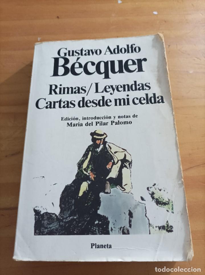 Libros de segunda mano: RIMAS, LEYENDAS.CARTAS DESDE MI CELDA.GUSTAVO ADOLFO BECQUER, PLANETA,1982,220 P&Aacute;GINAS.