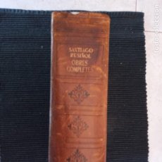 Libros de segunda mano: SANTIAGO RUSIÑOL. OBRES COMPLETES. SELECTA OCTUBRE 1947. PRIMERA EDICION. 2269 PAGS.