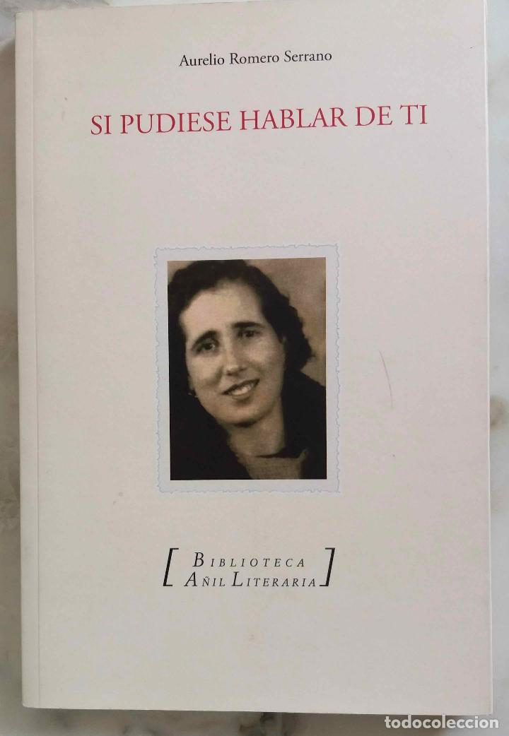 Libri di seconda mano: AURELIO ROMERO SERRANO, SI PUDIRA HABLAR DE TI. BIBLIOTECA A&Ntilde;IL LITERARIA. LIBRO