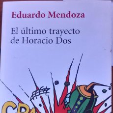 Libros de segunda mano: EDUARDO MENDOZA - EL ÚLTIMO TRAYECTO DE HORACIO DOS. Lote 315622858