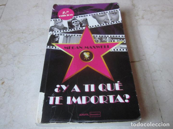Libros de segunda mano: MEGAN MAXWELL - &iquest;Y A TI QUE TE IMPORTA? - VERSATIL 2012 - Foto 1