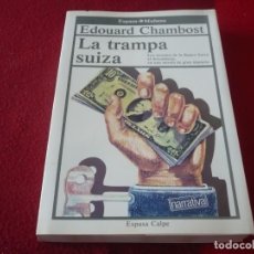 Libros de segunda mano: LA TRAMPA SUIZA LOS SECRETOS DE LA BANCA ( EDOUARD CHAMBOST ) 1985 ESPASA MAÑANA. Lote 316501763