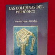 Libros de segunda mano: PRIMERA EDICIÓN - CON DEDICATORIA DE ANTONIO LAS COLUMNAS DEL PERIÓDICO, ANTONIO LÓPEZ HIDALGO.. Lote 316755533