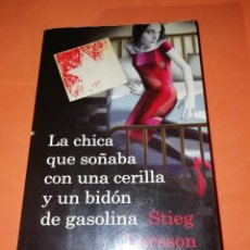 Libros de segunda mano: LA CHICA QUE SOÑABA CON UNA CERILLA Y UN BIDON DE GASOLINA. STIEG LARSSON. EDICIONES DESTINO 2008