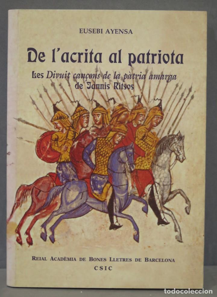 Libros de segunda mano: DE L&acute;ACRITA AL PATRIOTA LES DIVUIT CAN&Ccedil;ONS DE LA PATRIA AMARGA DE JANNIS RITSOS. DEDICADO POR AUTOR