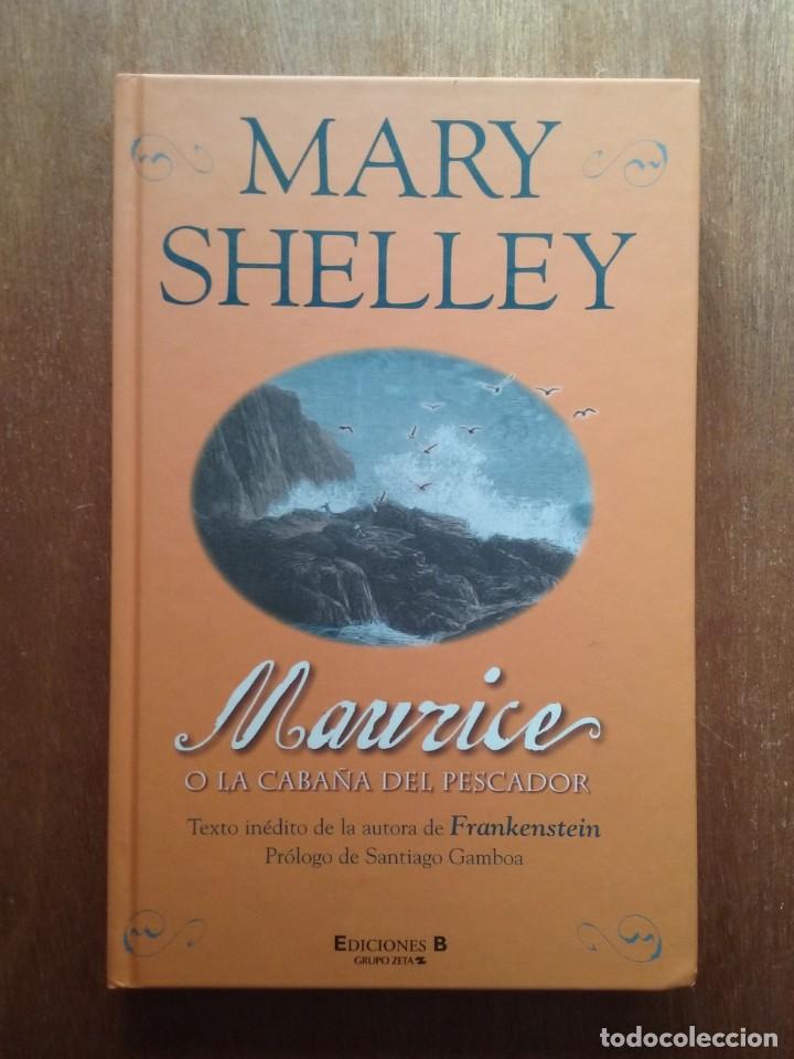 Libros de segunda mano: MAURICE O LA CABA&Ntilde;A DEL PESCADOR, MARY SHELLEY, EDICIONES B
