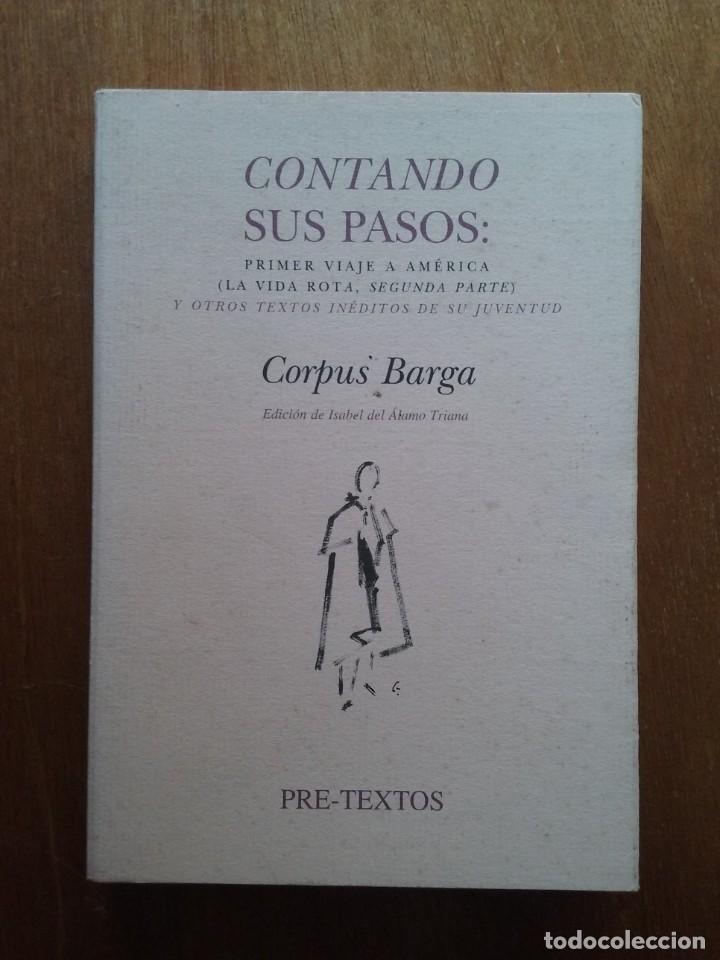 Gebrauchte B&uuml;cher: CONTANDO SUS PASOS, CORPUS BARGA, PRIMER VIAJE A AMERICA, LA VIDA ROTA SEGUNDA PARTE, PRE TEXTOS