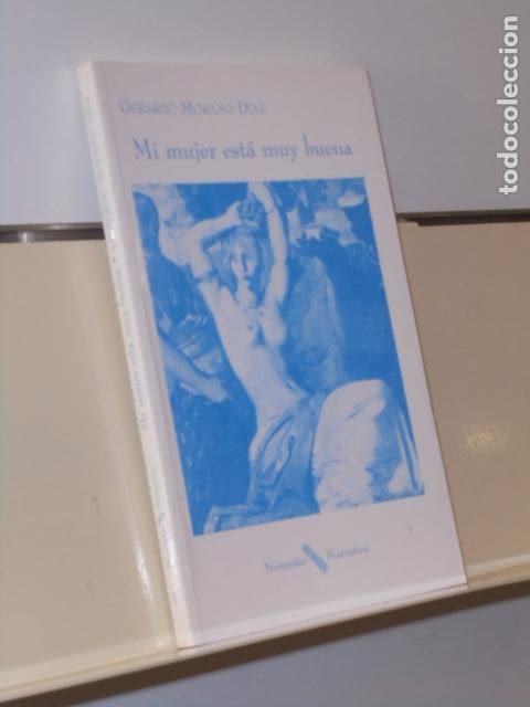 Libri di seconda mano: MI MUJER ESTA MUY BUENA GERARDO MORANO DIAZ - NOROESTE NARRATIVA