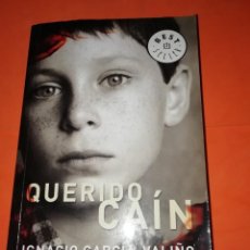 Libros de segunda mano: QUERIDO CAIN. IGNACIO GARCIA VALIÑO. DEBOLSILLO. 2006