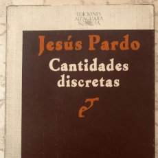 Libros de segunda mano: 'CANTIDADES DISCRETAS' DE JESÚS PARDO. ALFAGUARA. 1986. CON TEJUELO DE BIBLIOTECA. BUEN ESTADO. Lote 319227603