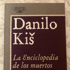 Libros de segunda mano: 'LA ENCICLOPEDIA DE LOS MUERTOS' DE DANILO KIS. 1987. CON TEJUELO DE BIBLIOTECA. BUEN ESTADO.. Lote 319232993