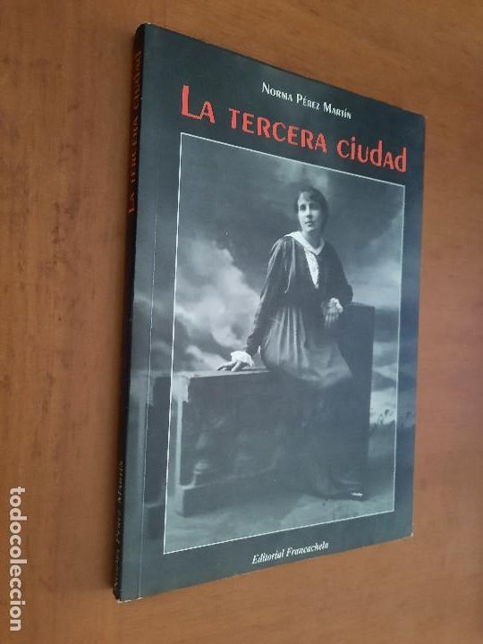 Libros de segunda mano: LA TERCERA CIUDAD. NORMA P&Eacute;REZ MARTIN. R&Uacute;STICA. BUEN ESTADO caj 64