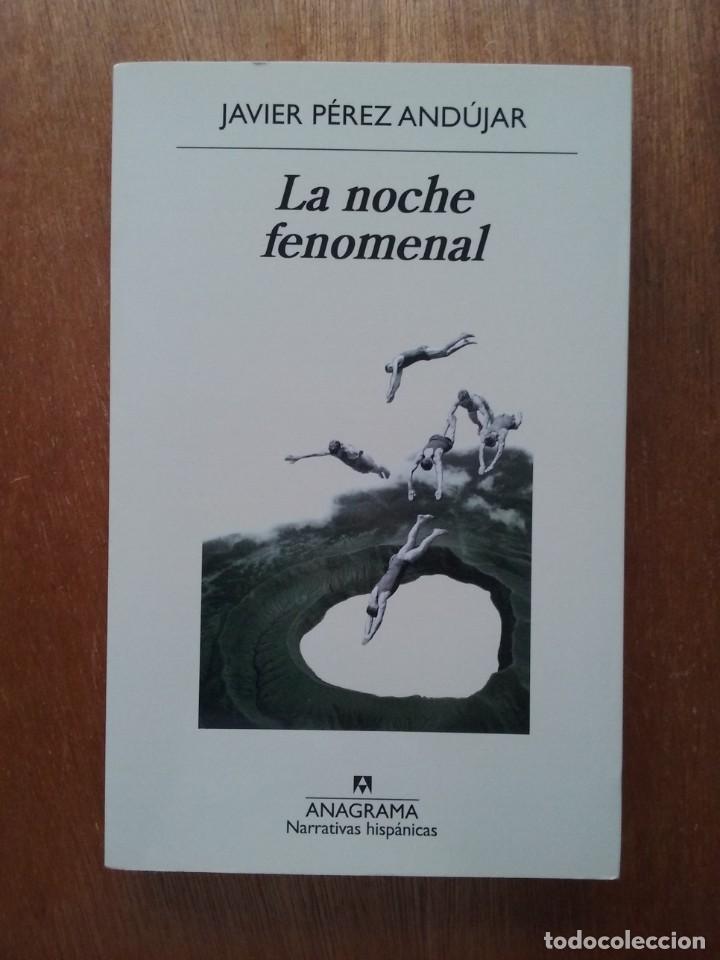 Gebrauchte B&uuml;cher: LA NOCHE FENOMENAL, JAVIER PEREZ ANDUJAR, ANAGRAMA, PRIMERA EDICION, 2019