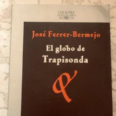 Libros de segunda mano: 'EL GLOBO DE TRAPISONDA' DE JOSÉ FERRER-BERMEJO. 1985. CON TEJUELO DE BIBLIOTECA. BUEN ESTADO.. Lote 319412658