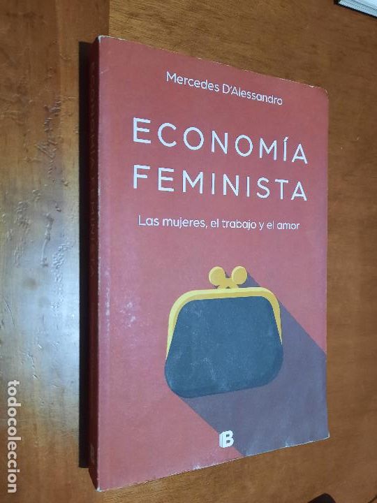 Libri di seconda mano: ECONOMIA FEMINISTA. MERCEDES D&acute;ALESSANDRO. EDICIONES B. BUEN ESTADO. R&Uacute;STICA