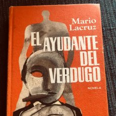 Libros de segunda mano: 'EL AYUDANTE DEL VERDUGO', DE MARIO LACRUZ. PLAZA & JANÉS. 1973. TAPAS DURAS. BUEN ESTADO.. Lote 320069093