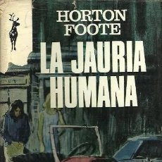 Libros de segunda mano: 'LA JAURÍA HUMANA', DE HORTON FOOTE. EDICIONES G.P. 1975. CON TEJUELO DE BIBLIOTECA.. Lote 320076658