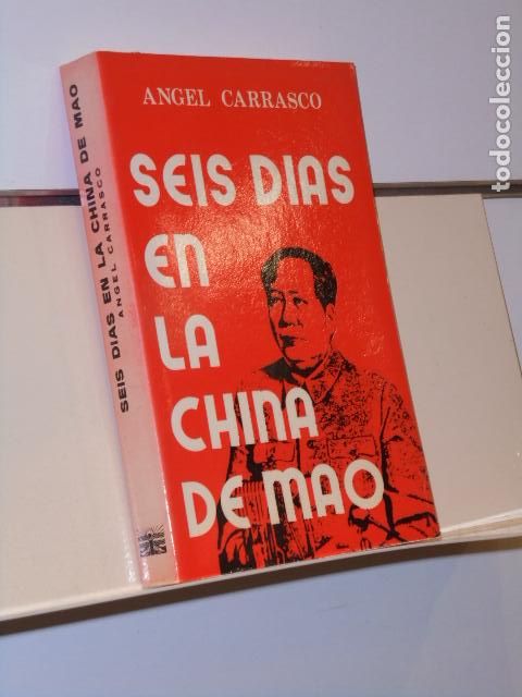 Libri di seconda mano: SEIS DIAS EN LA CHINA DE MAO ANGEL CARRASCO - EDICIONES MARI MONTA&Ntilde;ANA